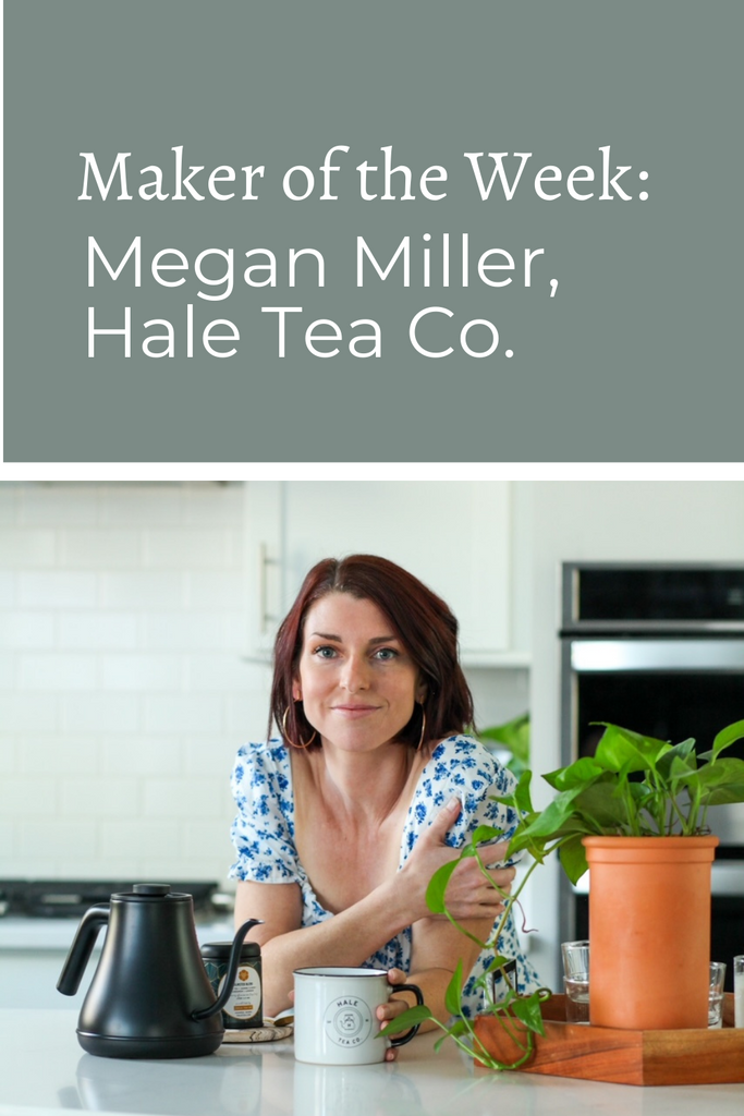 Maker of the Week: Meet Megan Miller of Hale Tea Co.